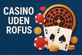 Udenlandske Casinoer Uden ROFUS En Guide til Spiloplevelsen Udenlandske Casinoer Uden ROFUS En Guide til Spiloplevelsen