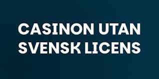 Casinon utan svensk licens Hitta bästa alternativen